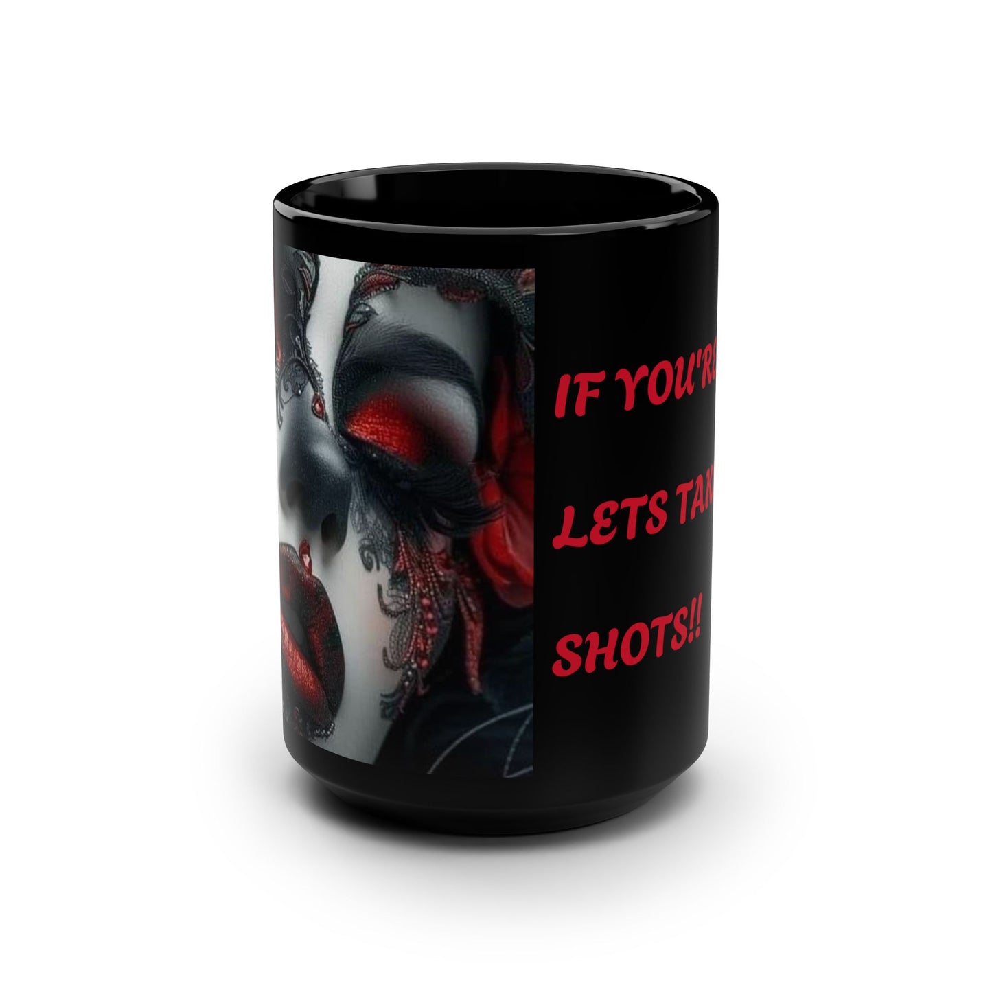 Black Mug with Bold Party Quote - 15oz Shot Taking Mug